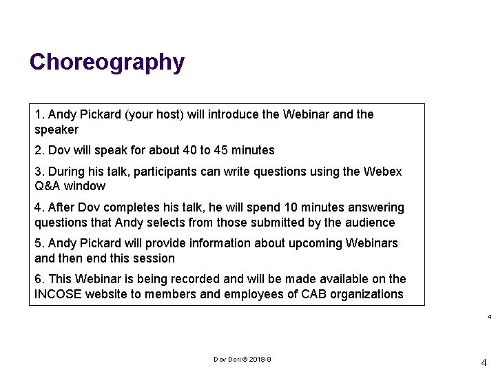 Choreography 1. Andy Pickard (your host) will introduce the Webinar and the speaker 2.