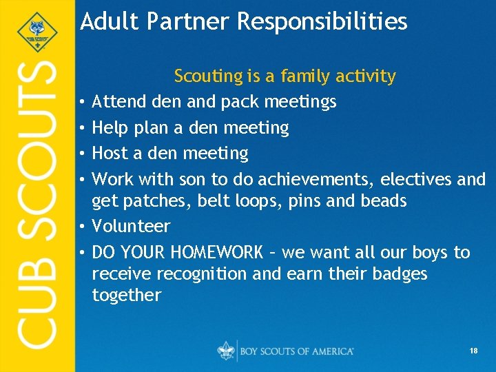 Adult Partner Responsibilities • • • Scouting is a family activity Attend den and