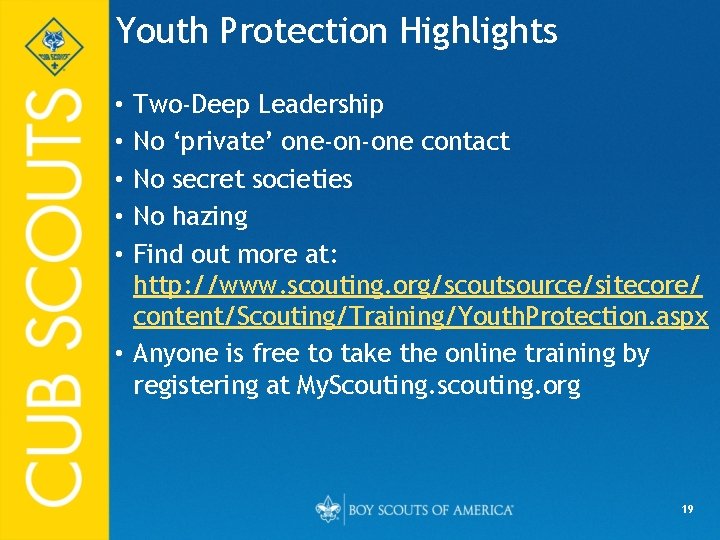 Youth Protection Highlights Two-Deep Leadership No ‘private’ one-on-one contact No secret societies No hazing