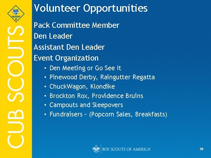 Volunteer Opportunities Pack Committee Member Den Leader Assistant Den Leader Event Organization • •