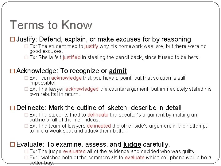 Terms to Know � Justify: Defend, explain, or make excuses for by reasoning �