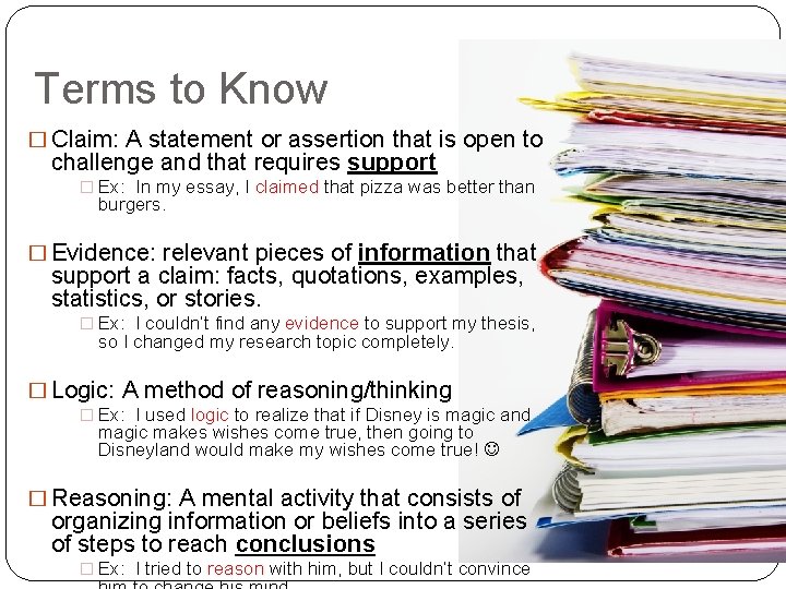 Terms to Know � Claim: A statement or assertion that is open to challenge