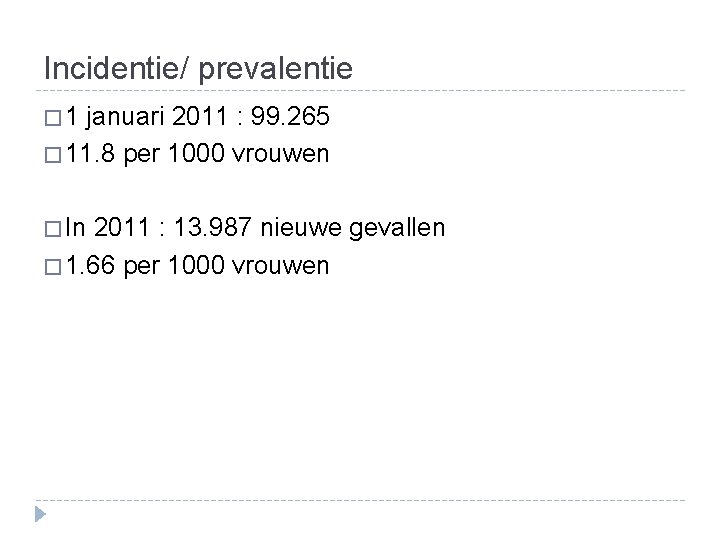 Incidentie/ prevalentie � 1 januari 2011 : 99. 265 � 11. 8 per 1000