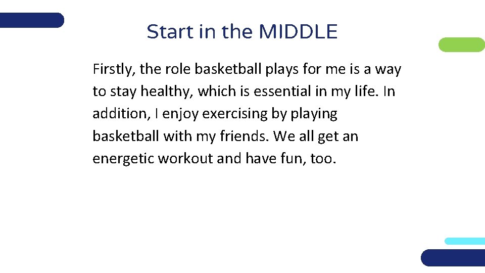 Start in the MIDDLE Firstly, the role basketball plays for me is a way