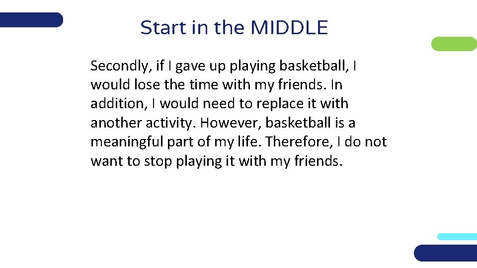 Start in the MIDDLE Secondly, if I gave up playing basketball, I would lose