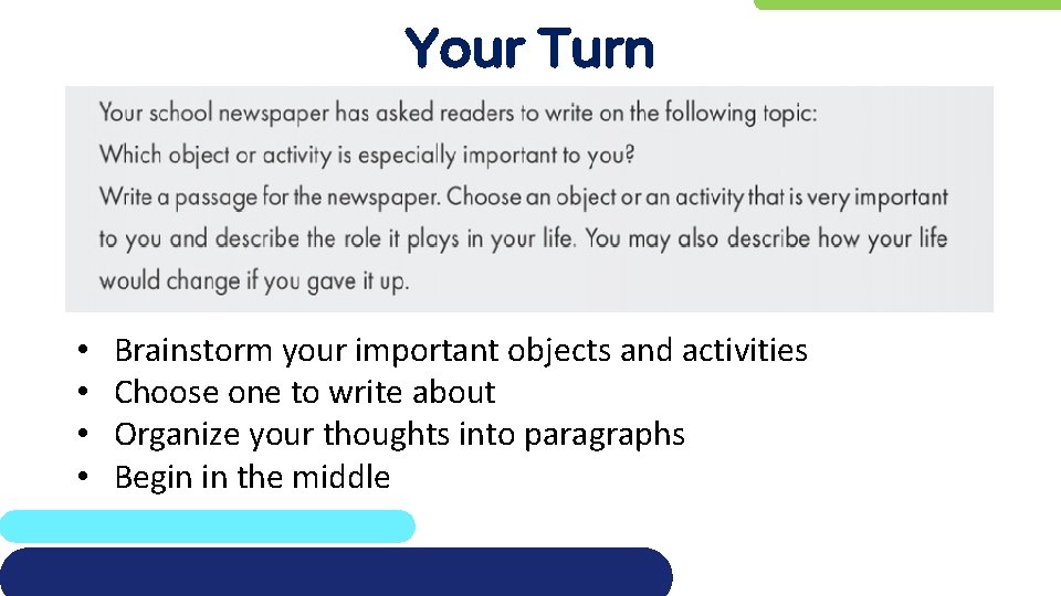 Your Turn • • Brainstorm your important objects and activities Choose one to write