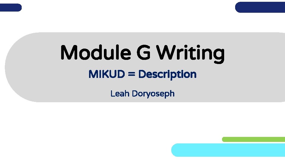 Module G Writing MIKUD = Description Leah Doryoseph 