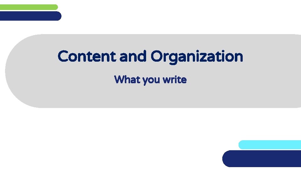 Content and Organization What you write 