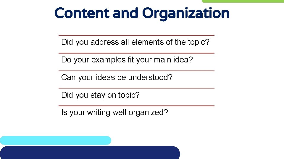 Content and Organization Did you address all elements of the topic? Do your examples