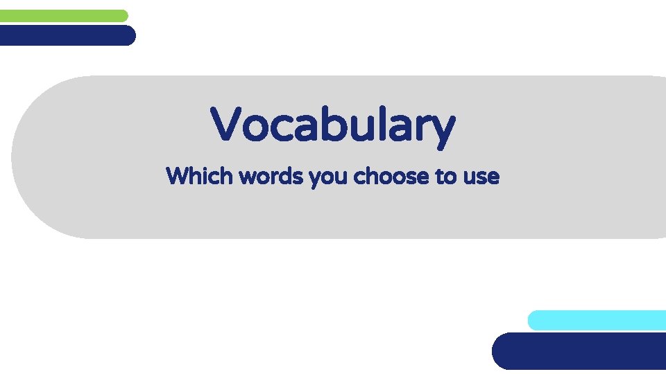 Vocabulary Which words you choose to use 