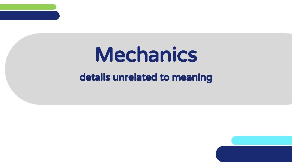 Mechanics details unrelated to meaning 