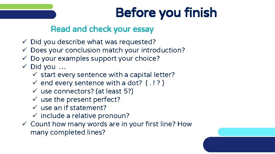 Before you finish Read and check your essay Did you describe what was requested?
