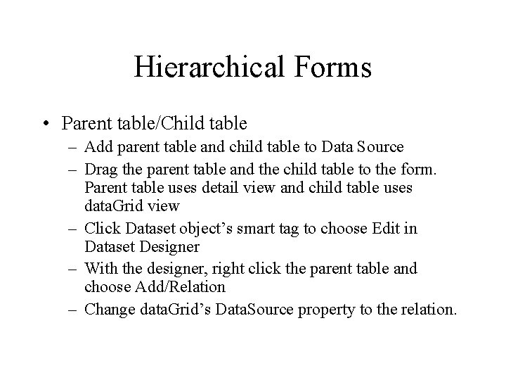 Hierarchical Forms • Parent table/Child table – Add parent table and child table to