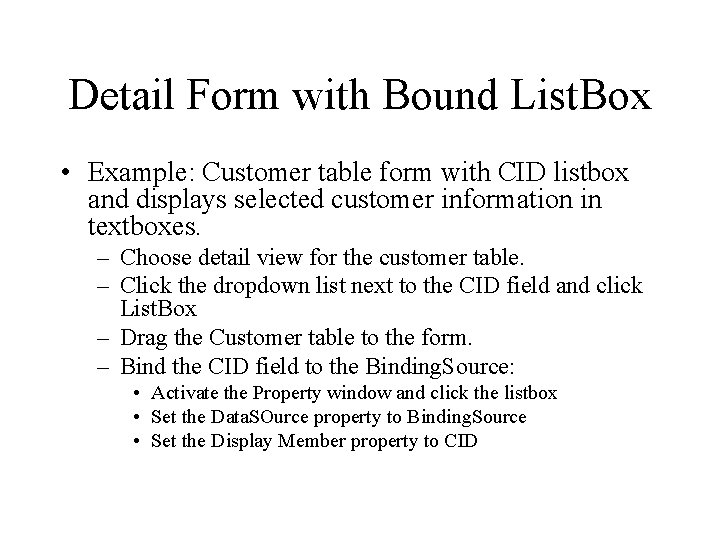 Detail Form with Bound List. Box • Example: Customer table form with CID listbox