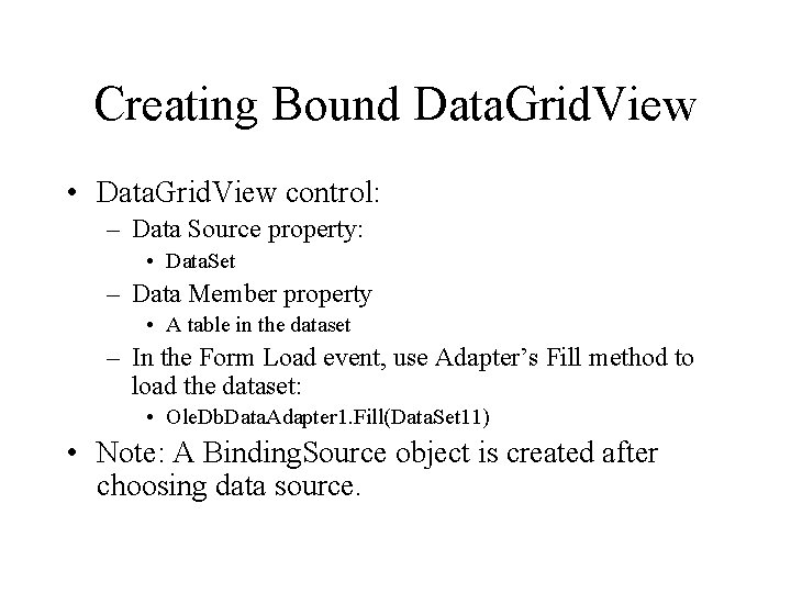 Creating Bound Data. Grid. View • Data. Grid. View control: – Data Source property: