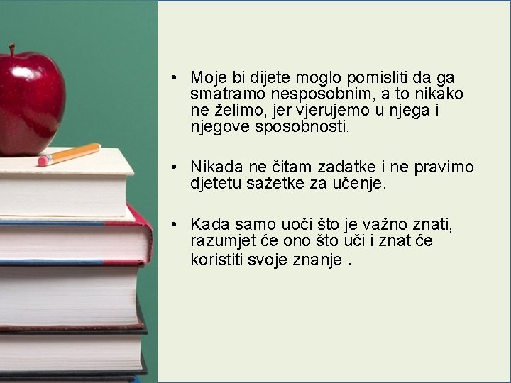  • Moje bi dijete moglo pomisliti da ga smatramo nesposobnim, a to nikako