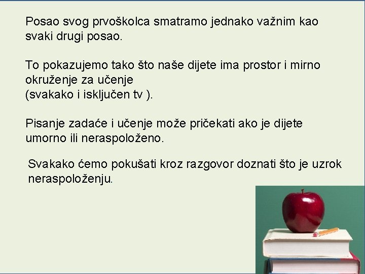 Posao svog prvoškolca smatramo jednako važnim kao svaki drugi posao. To pokazujemo tako što