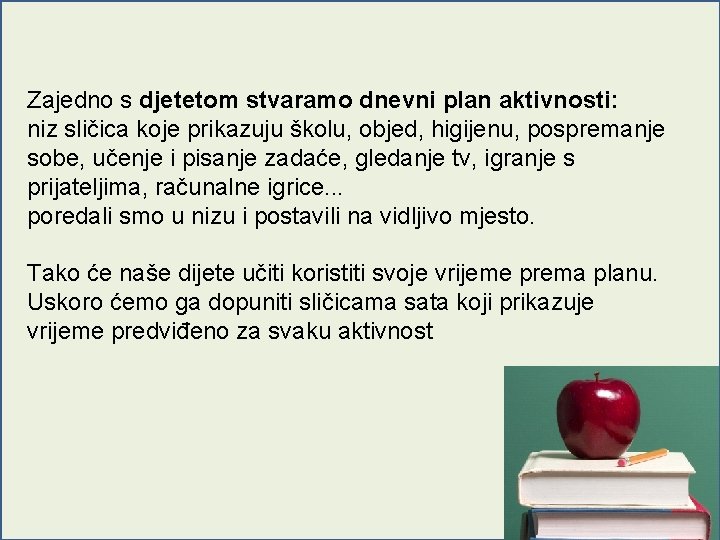 Zajedno s djetetom stvaramo dnevni plan aktivnosti: niz sličica koje prikazuju školu, objed, higijenu,