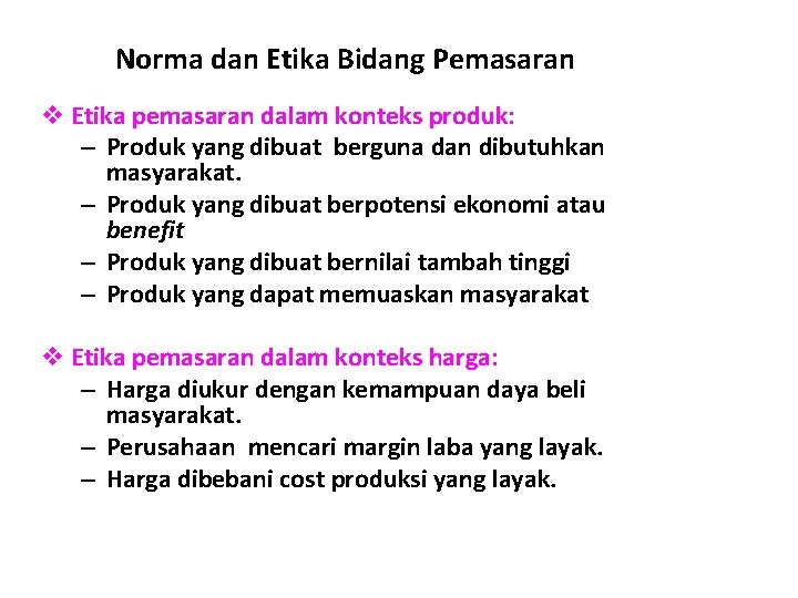 Norma dan Etika Bidang Pemasaran v Etika pemasaran dalam konteks produk: – Produk yang