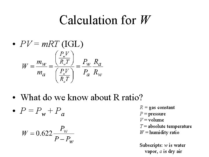 Calculation for W • PV = m. RT (IGL) • What do we know