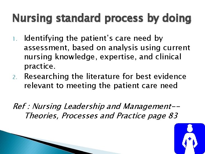 Nursing standard process by doing 1. 2. Identifying the patient’s care need by assessment,
