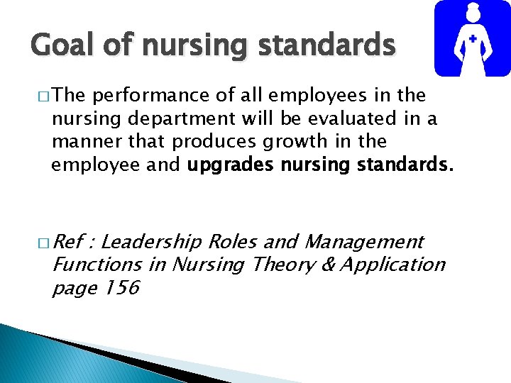 Goal of nursing standards � The performance of all employees in the nursing department