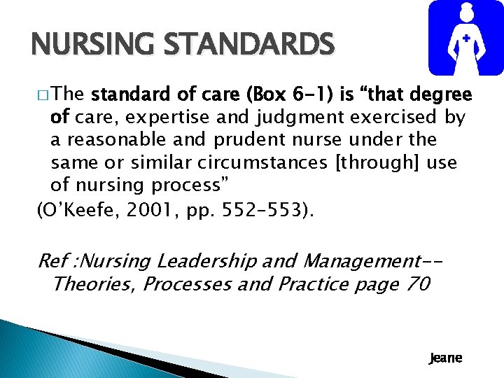 NURSING STANDARDS � The standard of care (Box 6 -1) is “that degree of