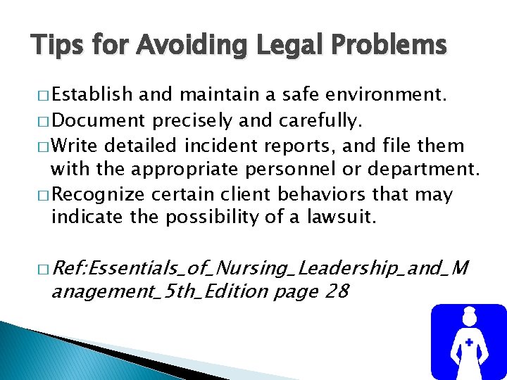 Tips for Avoiding Legal Problems � Establish and maintain a safe environment. � Document