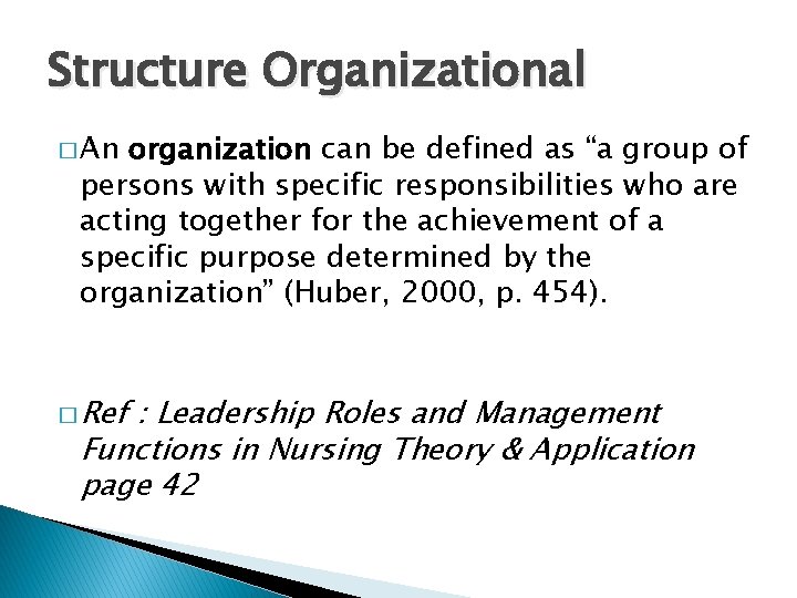 Structure Organizational � An organization can be defined as “a group of persons with