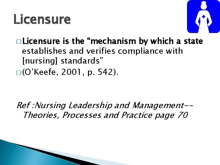 Licensure � Licensure is the “mechanism by which a state establishes and verifies compliance