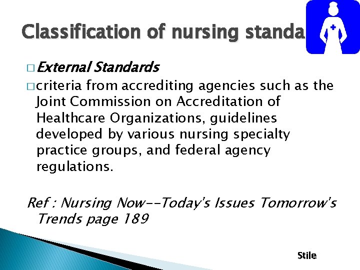 Classification of nursing standard � External � criteria Standards from accrediting agencies such as