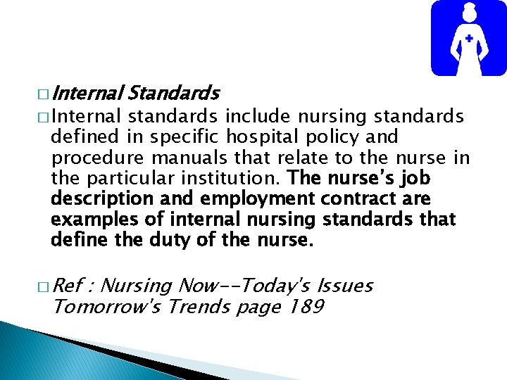 � Internal Standards standards include nursing standards defined in specific hospital policy and procedure