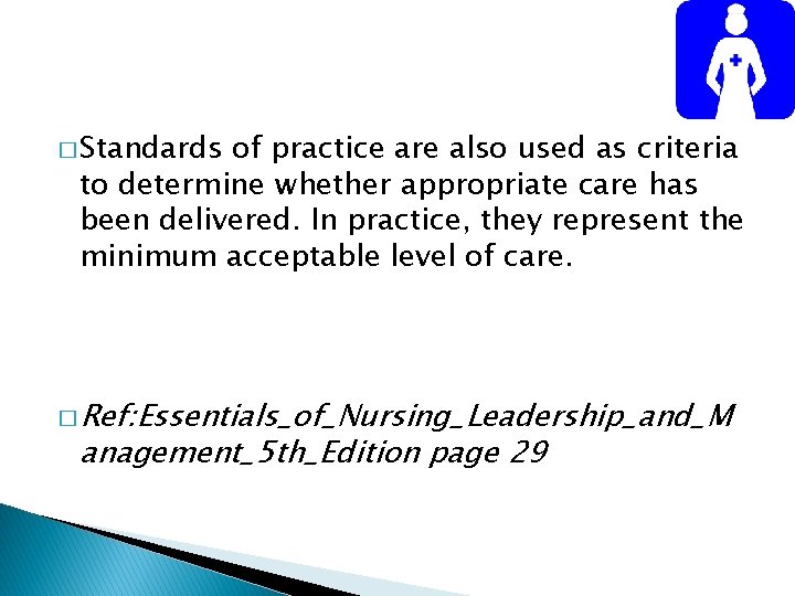 � Standards of practice are also used as criteria to determine whether appropriate care