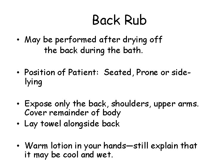 Back Rub • May be performed after drying off the back during the bath.