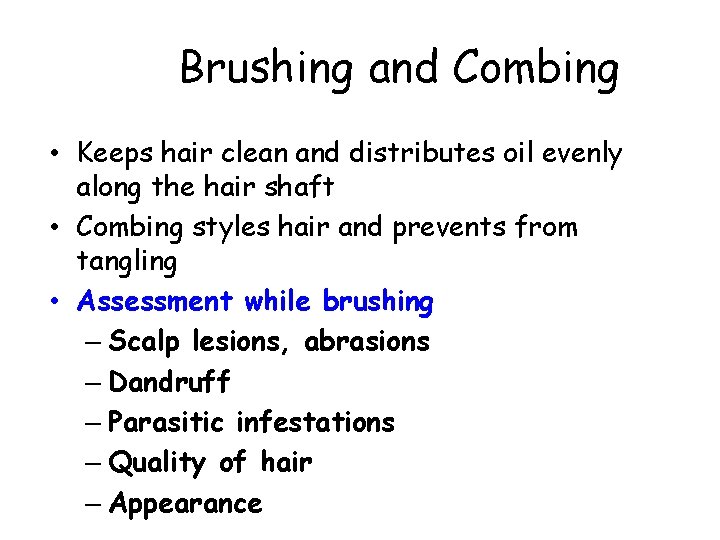 Brushing and Combing • Keeps hair clean and distributes oil evenly along the hair