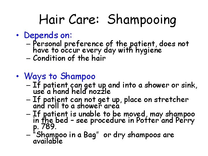 Hair Care: Shampooing • Depends on: – Personal preference of the patient, does not