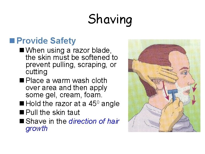 Shaving n Provide Safety n When using a razor blade, the skin must be