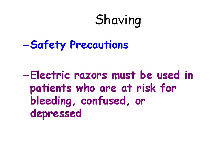 Shaving – Safety Precautions – Electric razors must be used in patients who are