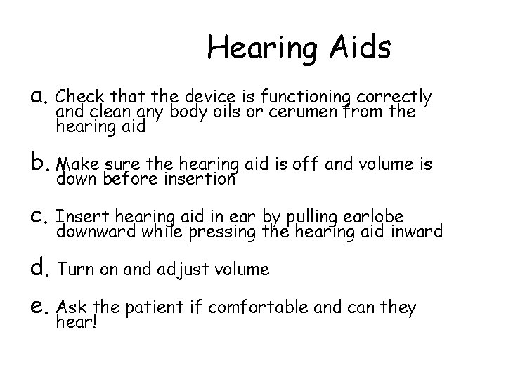 Hearing Aids a. Check that the device is functioning correctly and clean any body