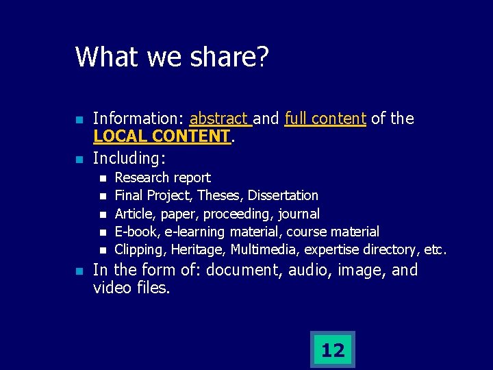 What we share? n n Information: abstract and full content of the LOCAL CONTENT.