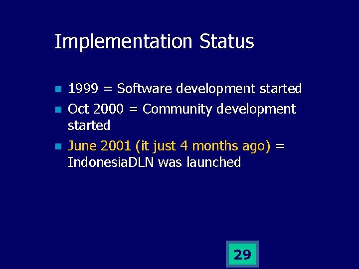 Implementation Status n n n 1999 = Software development started Oct 2000 = Community