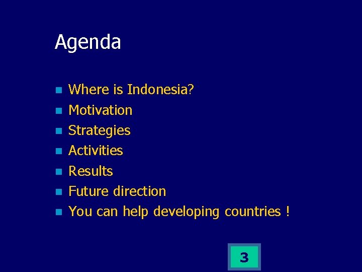 Agenda n n n n Where is Indonesia? Motivation Strategies Activities Results Future direction