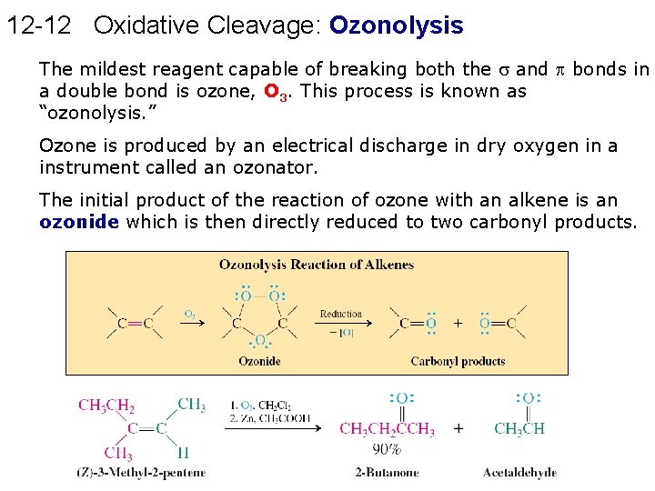 12 -12 Oxidative Cleavage: Ozonolysis The mildest reagent capable of breaking both the and