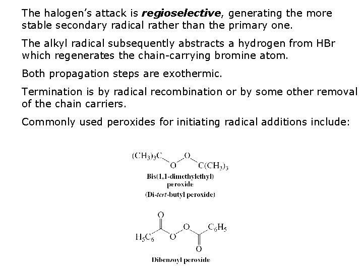 The halogen’s attack is regioselective, generating the more stable secondary radical rather than the
