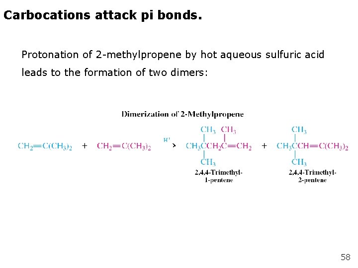 Carbocations attack pi bonds. Protonation of 2 -methylpropene by hot aqueous sulfuric acid leads