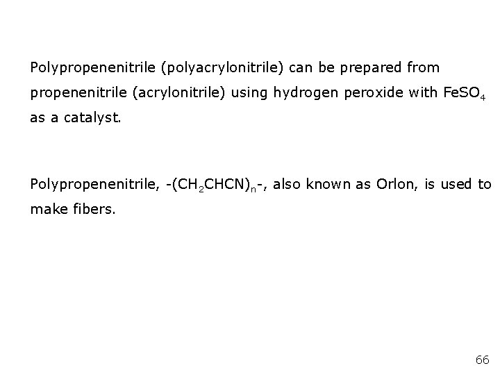 Polypropenenitrile (polyacrylonitrile) can be prepared from propenenitrile (acrylonitrile) using hydrogen peroxide with Fe. SO