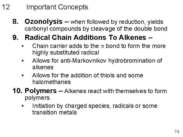 12 Important Concepts 8. Ozonolysis – when followed by reduction, yields carbonyl compounds by