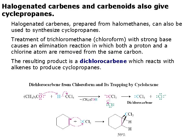 Halogenated carbenes and carbenoids also give cyclepropanes. Halogenated carbenes, prepared from halomethanes, can also
