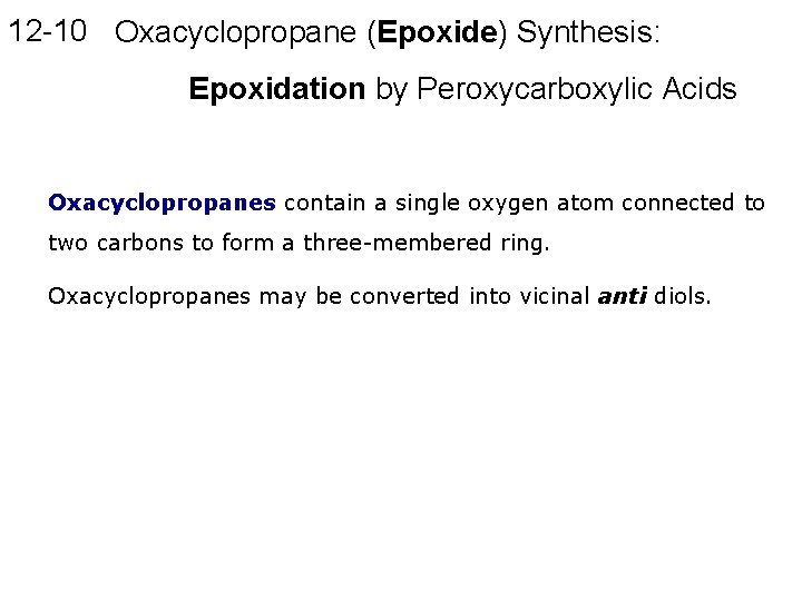 12 -10 Oxacyclopropane (Epoxide) Synthesis: Epoxidation by Peroxycarboxylic Acids Oxacyclopropanes contain a single oxygen