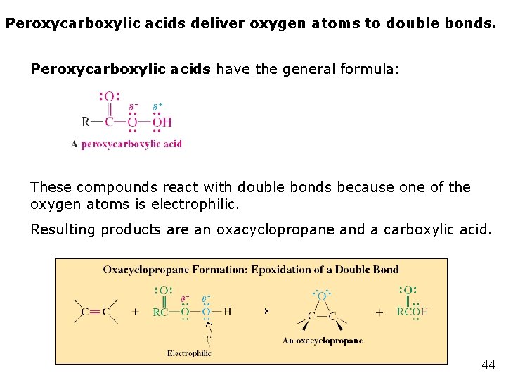 Peroxycarboxylic acids deliver oxygen atoms to double bonds. Peroxycarboxylic acids have the general formula: